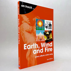 Earth, Wind and Fire: Every Album, Every Song (On Track series)