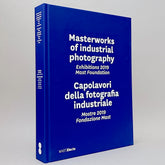 Masterworks of Industrial Photography: Exhibitions 2019