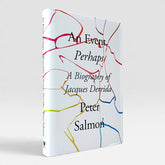 An Event, Perhaps: A Biography of Jacques Derrida