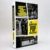 The Downtown Pop Underground: New York City and the Literary Punks, Renegade Artists, DIY Filmmakers, Mad Playwrights, and Rock 'n' Roll Glitter Queens Who Revolutionized Culture