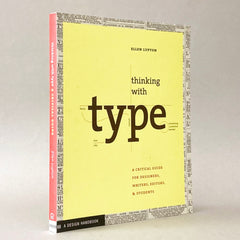 Thinking with Type: A Critical Guide for Designers, Writers, Editors, and Students (Rare edition)