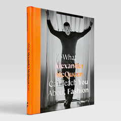 What Alexander McQueen Can Teach You About Fashion