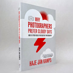 Why Photographers Prefer Cloudy Days: and 61 Other Ideas for Creative Photography