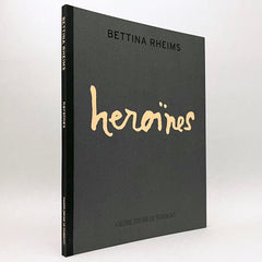 Bettina Rheims: Heroïnes