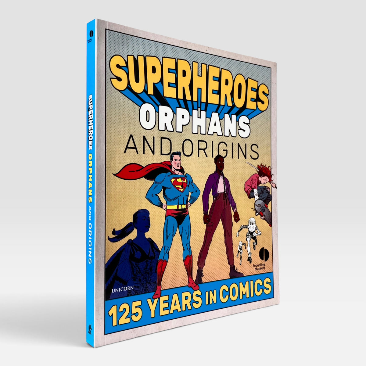 Superheroes, Orphans and Origins: 125 Years in Comics (Rare edition)