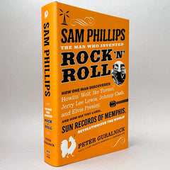 Sam Phillips: The Man Who Invented Rock 'n' Roll