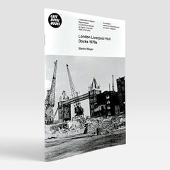 Martin Mayer: London Liverpool Hull Docks 1970s