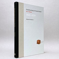 Constructing an Avant-Garde: Art in Brazil, 1949-1979