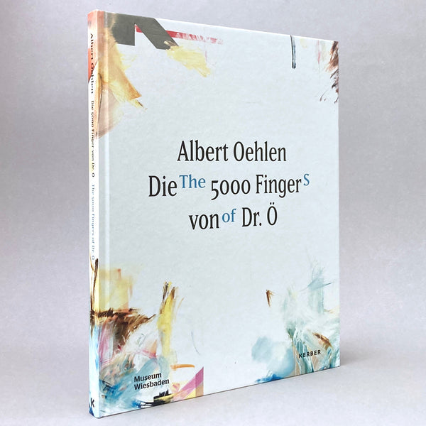 Albert Oehlen: The 5000 Fingers of Dr. Ö.