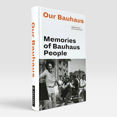 Our Bauhaus: Memories of Bauhaus People