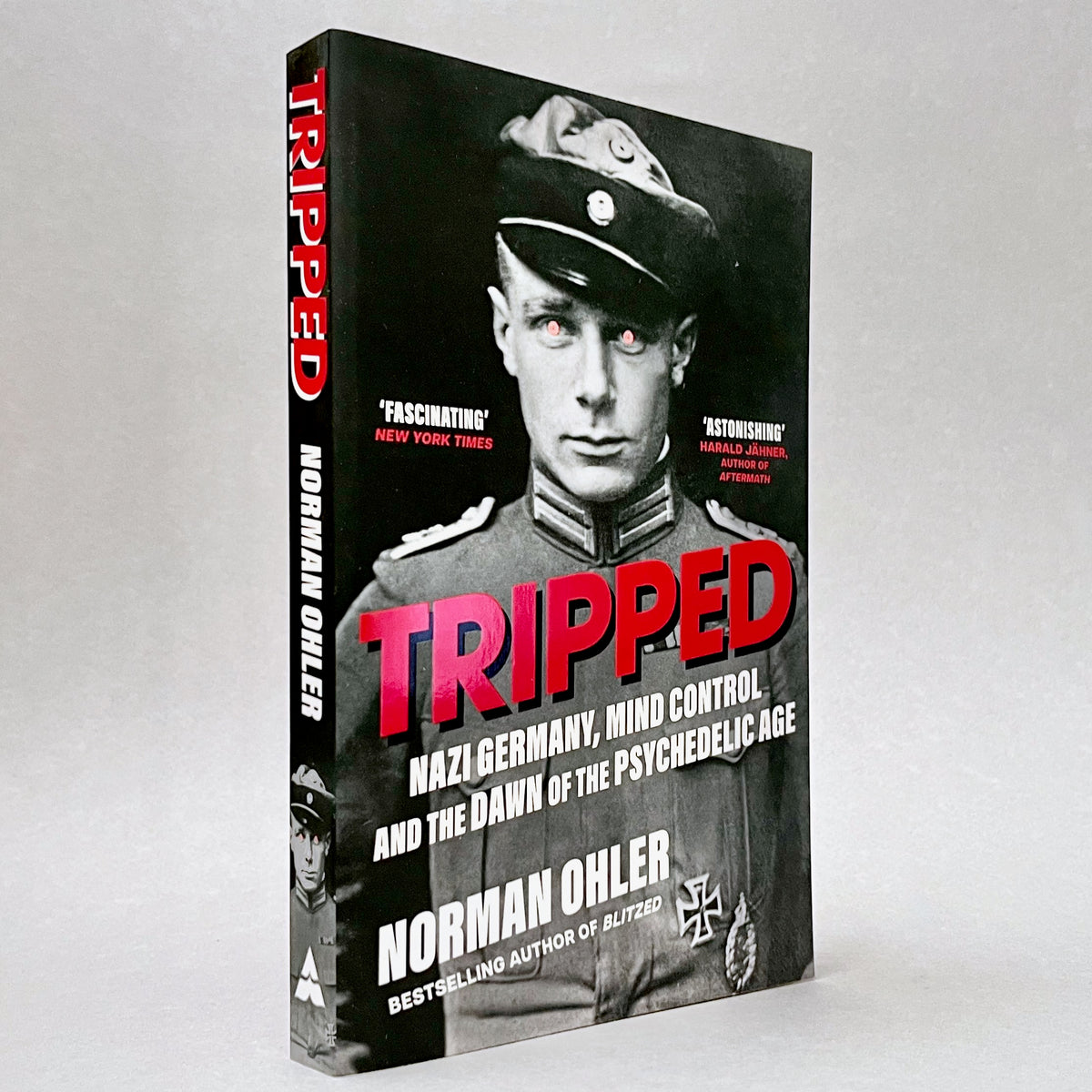 Tripped: Nazi Germany, the CIA, and the Dawn of the Psychedelic Age