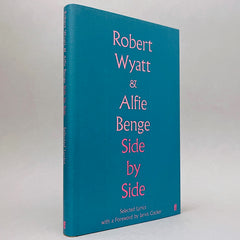 Robert Wyatt & Alfie Benge: Side by Side (Selected Lyrics)
