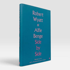 Robert Wyatt & Alfie Benge: Side by Side (Selected Lyrics)