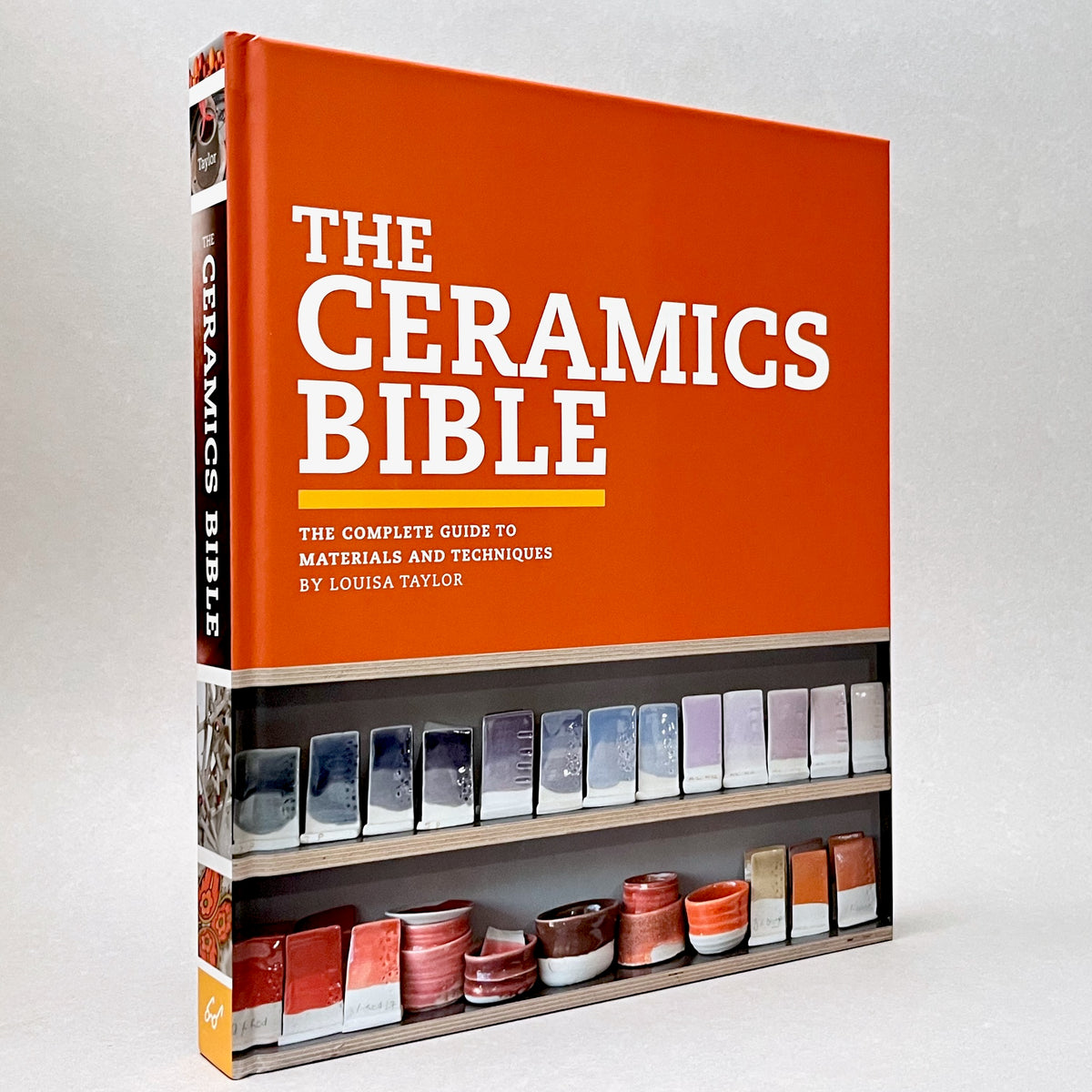The Ceramics Bible: The Complete Guide to Materials and Techniques