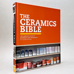 The Ceramics Bible: The Complete Guide to Materials and Techniques