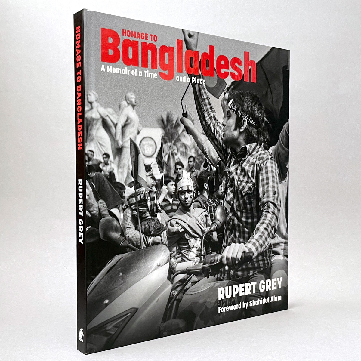 Rupert Grey: Homage to Bangladesh - A Memoir of a Time and a Place