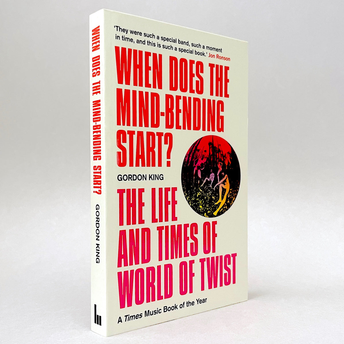 When Does the Mind-Bending Start?: The Life and Times of World of Twist