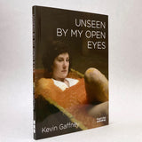 Kevin Gaffney: Unseen by My Open Eyes