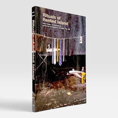 Rituals of Rented Island: Object Theater, Loft Performance, and the New Psychodrama - Manhattan, 1970-1980 (Rare edition)