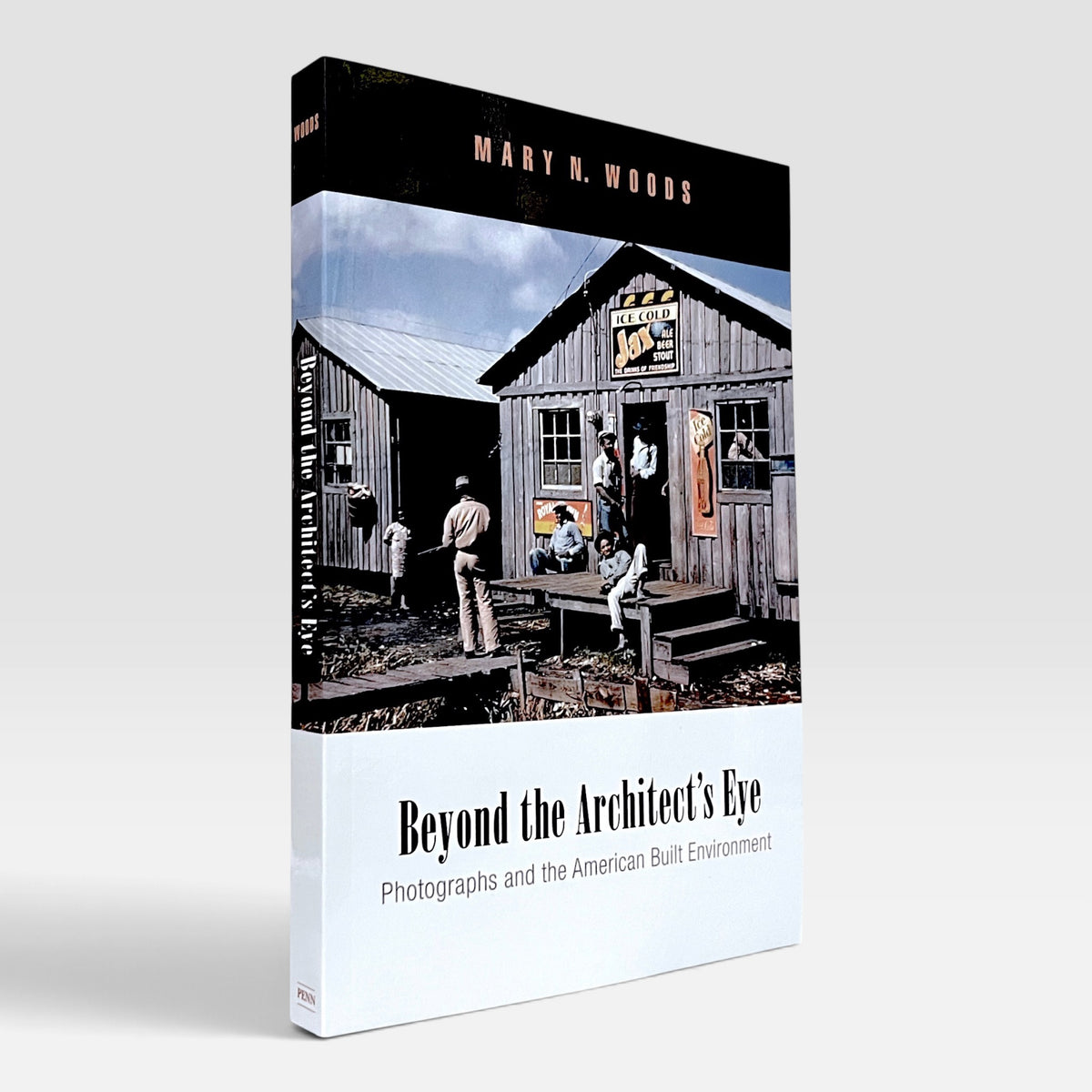 Beyond the Architect's Eye: Photographs and the American Built Environment