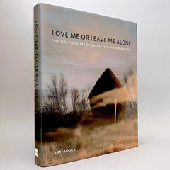 Love Me or Leave Me Alone: The Very Public Art of Heather Peak and Ivan Morison