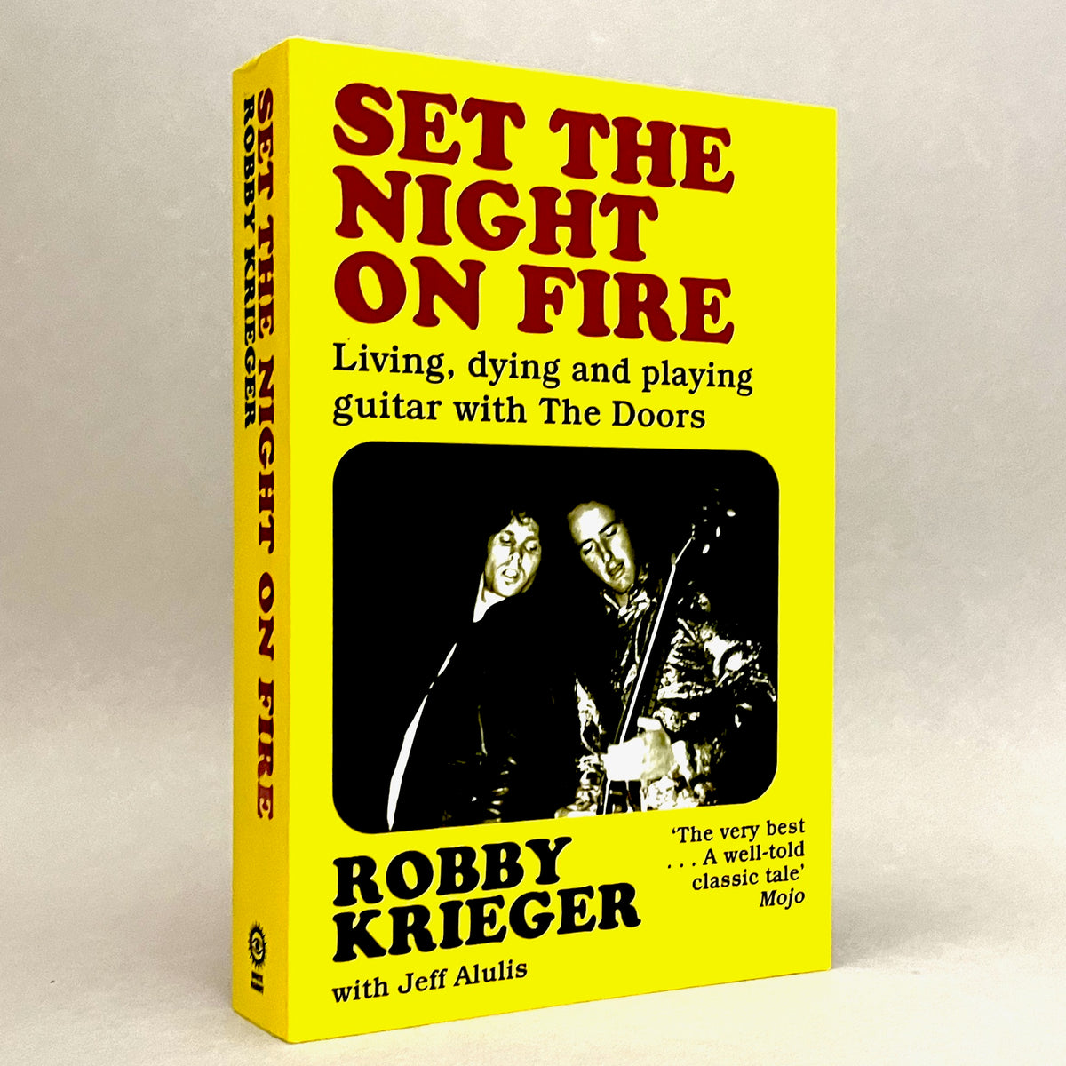 Set the Night on Fire: Living, Dying and Playing Guitar with the Doors