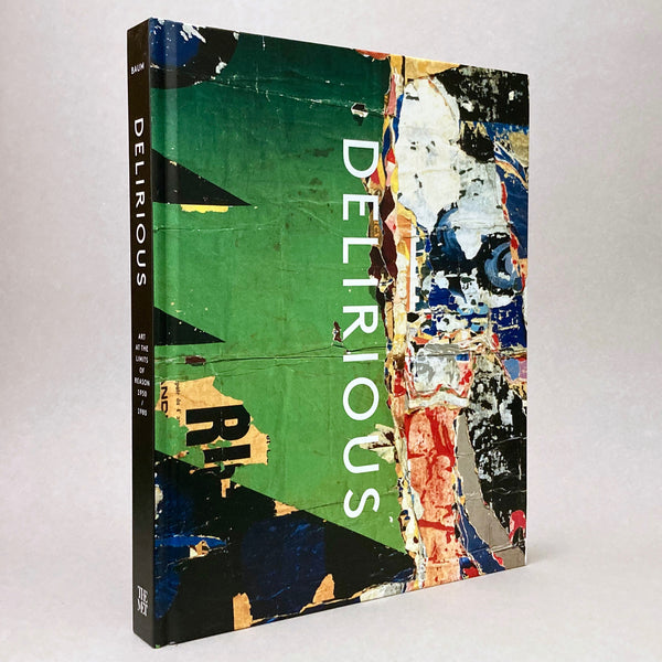 Delirious: Art at the Limits of Reason 1950-1980