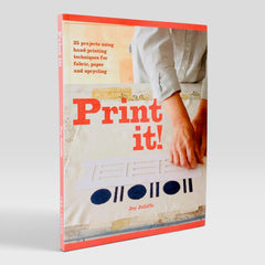 Print it!: 25 Original Projects Using Hand-Printing Techniques for Fabric, Paper and Upcycling