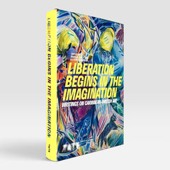 Liberation Begins in the Imagination: Writings on Caribbean-British Art