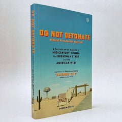 DO NOT DETONATE Without Presidential Approval: A Portfolio on the Subjects of Mid-century Cinema, the Broadway Stage and the American West