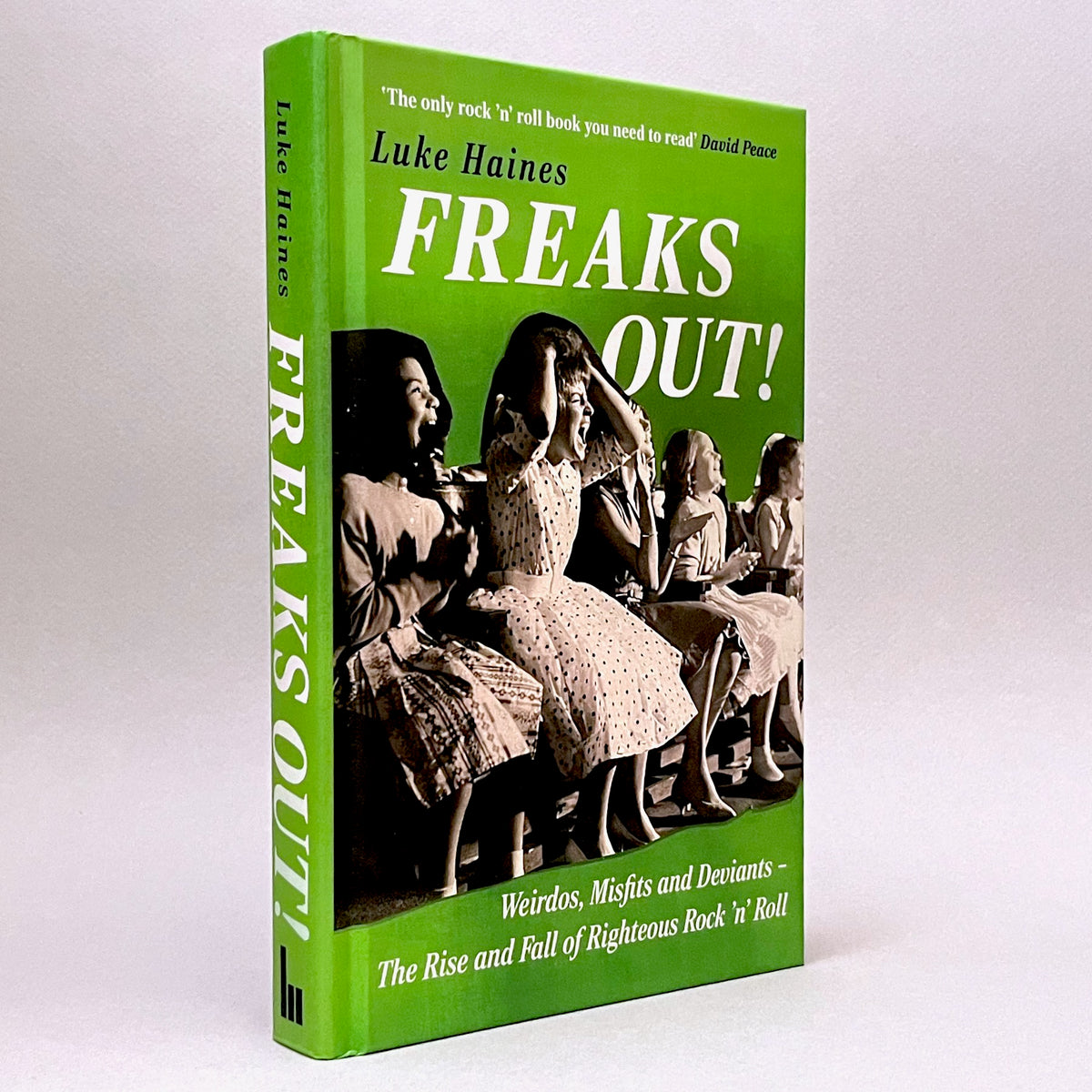 Freaks Out!: Weirdos, Misfits and Deviants – The Rise and Fall of Righteous Rock ’n’ Roll