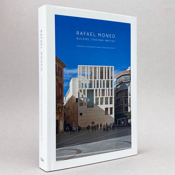Rafael Moneo: Building, Teaching, Writing