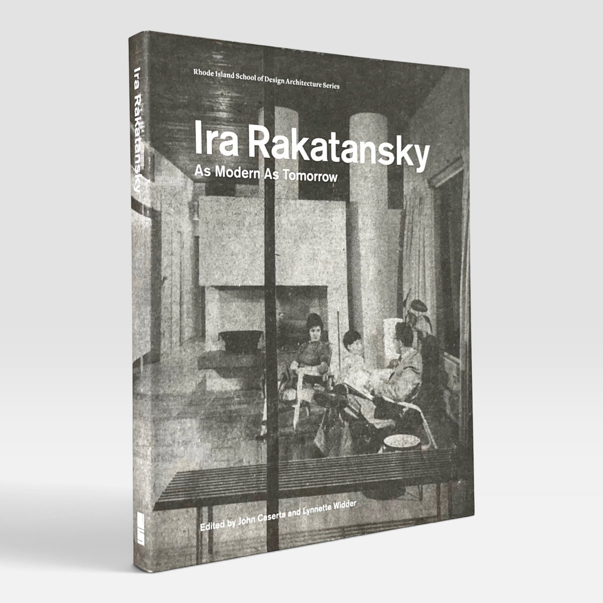 Ira Rakatansky: As Modern as Tomorrow