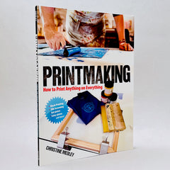 Printmaking: How To Print Anything On Everything