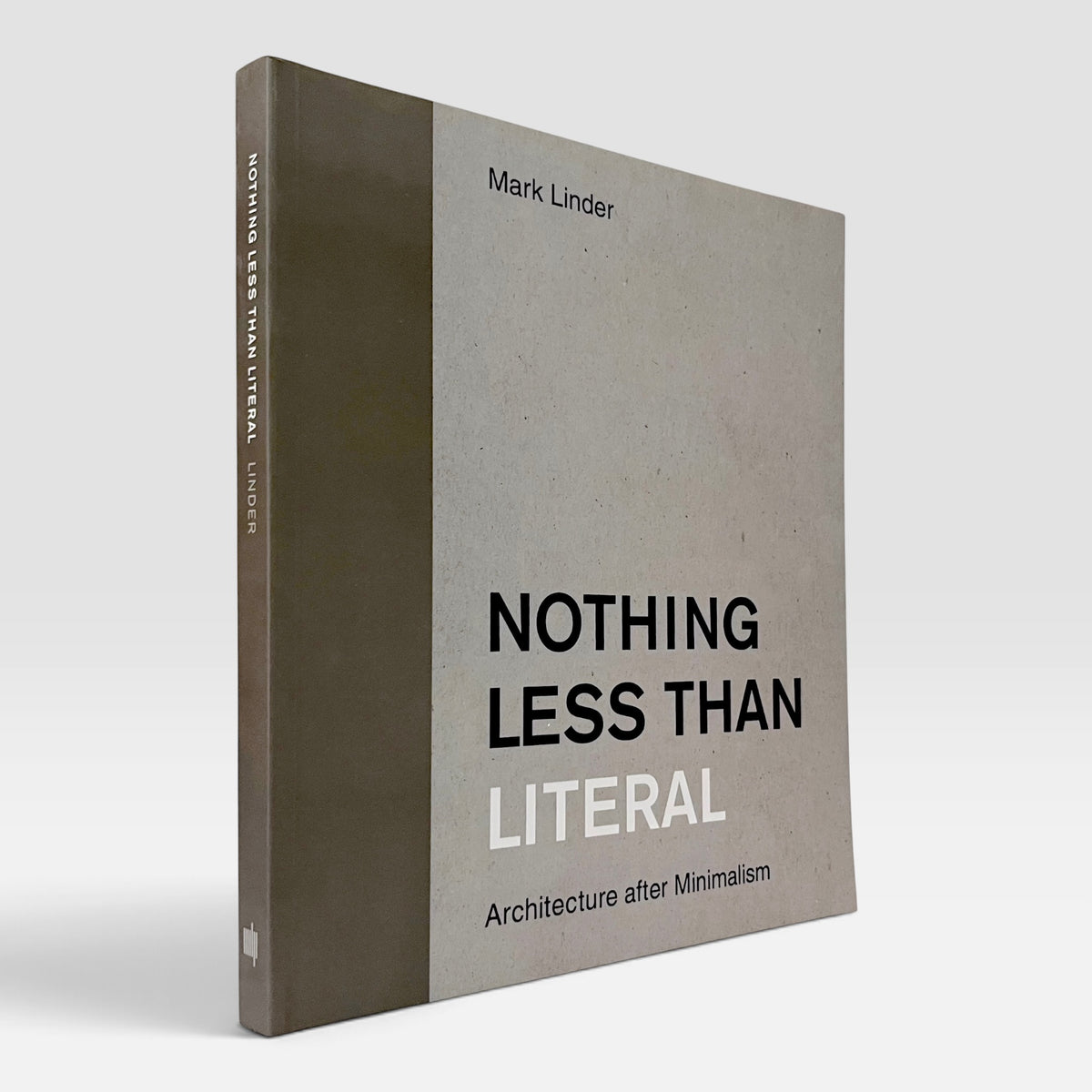Nothing Less Than Literal: Architecture after Minimalism