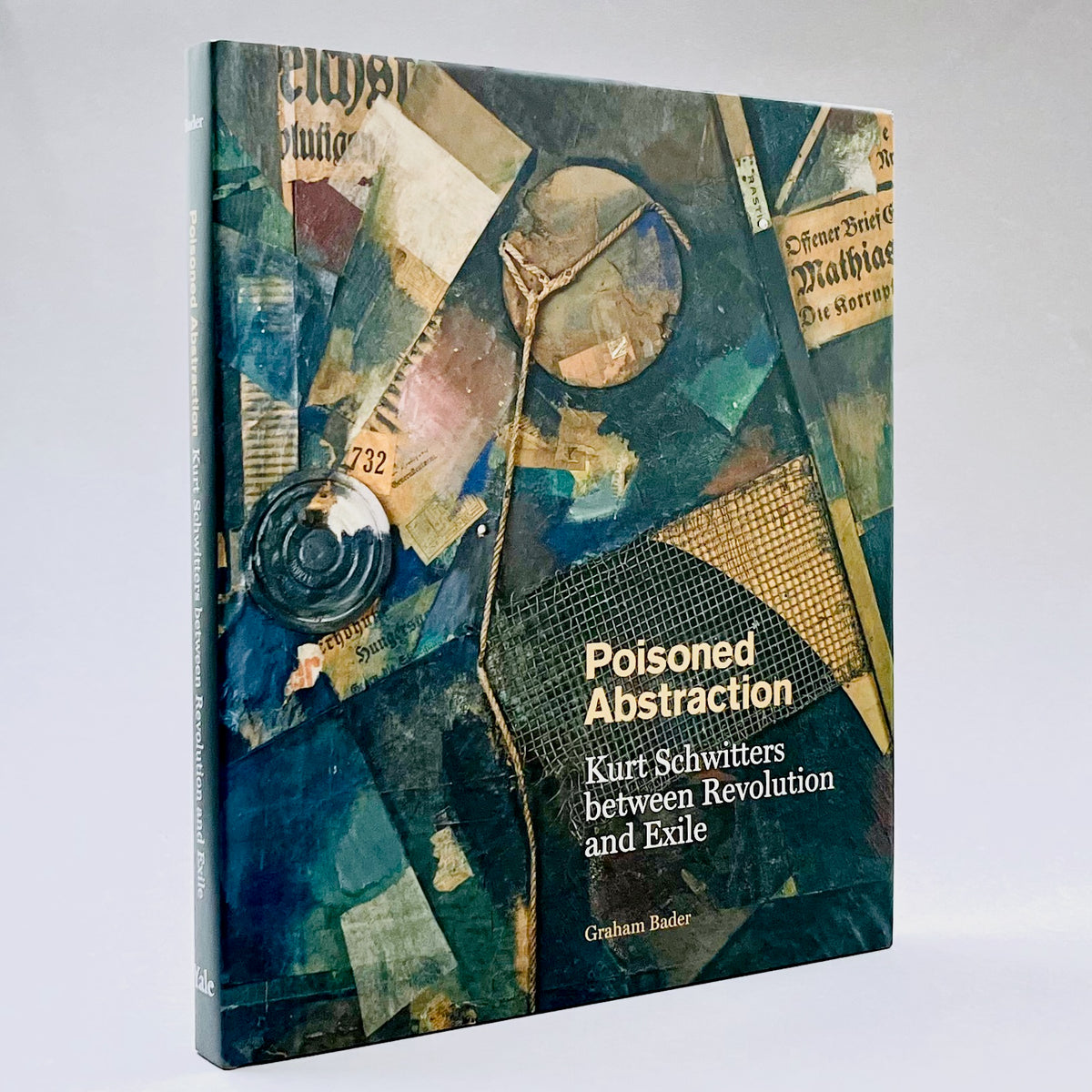 Poisoned Abstraction: Kurt Schwitters between Revolution and Exile