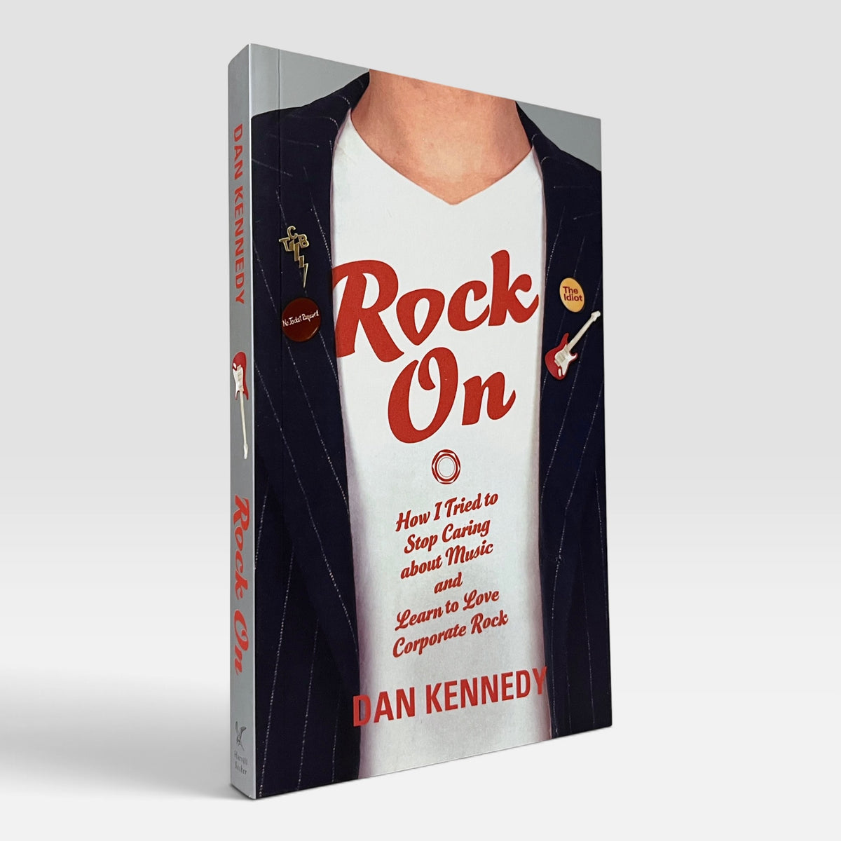 Rock On: How I Tried to Stop Caring about Music and Learn to Love Corporate Rock