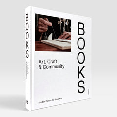 BOOKS: Art, Craft & Community (London Centre for Book Arts)