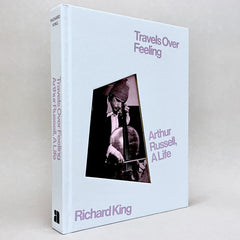 Arthur Russell, A Life: Travels Over Feeling