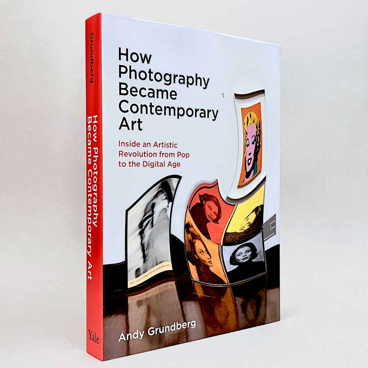 How Photography Became Contemporary Art: Inside an Artistic Revolution from Pop to the Digital Age