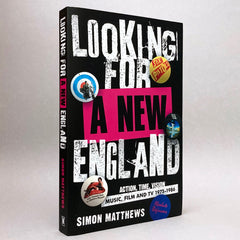 Looking For A New England: Action, Time, Vision - Music, Film and TV 1975-1986