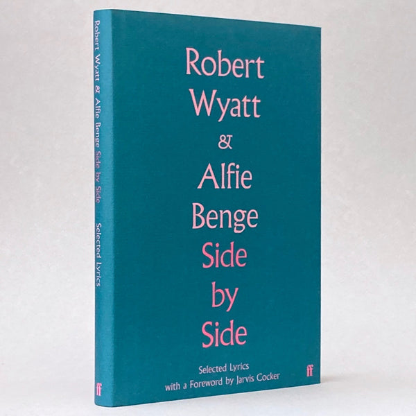 Robert Wyatt & Alfie Benge: Side by Side - Selected Lyrics