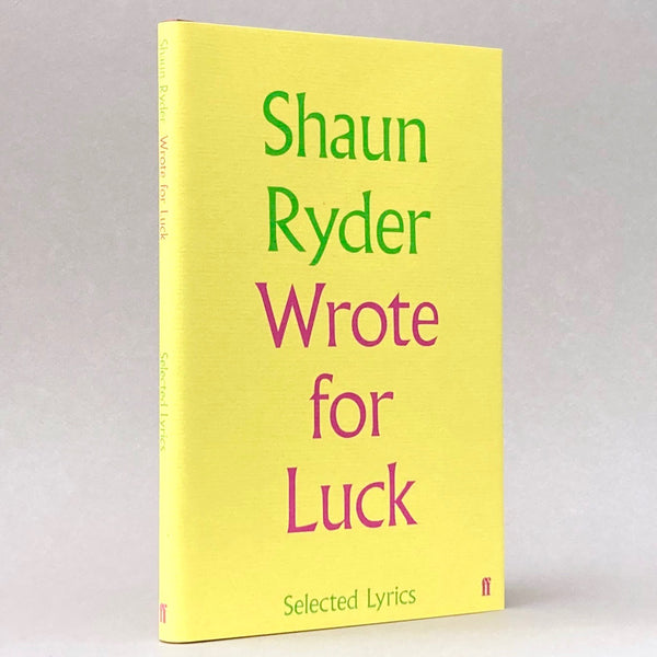 Shaun Ryder: Wrote For Luck - Selected Lyrics