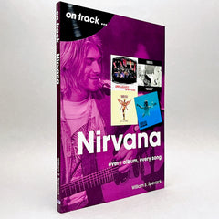 Nirvana: Every Album, Every Song (On Track series)