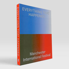 Everything That Happened: Manchester International Festival