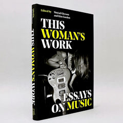 This Woman's Work: Essays on Music
