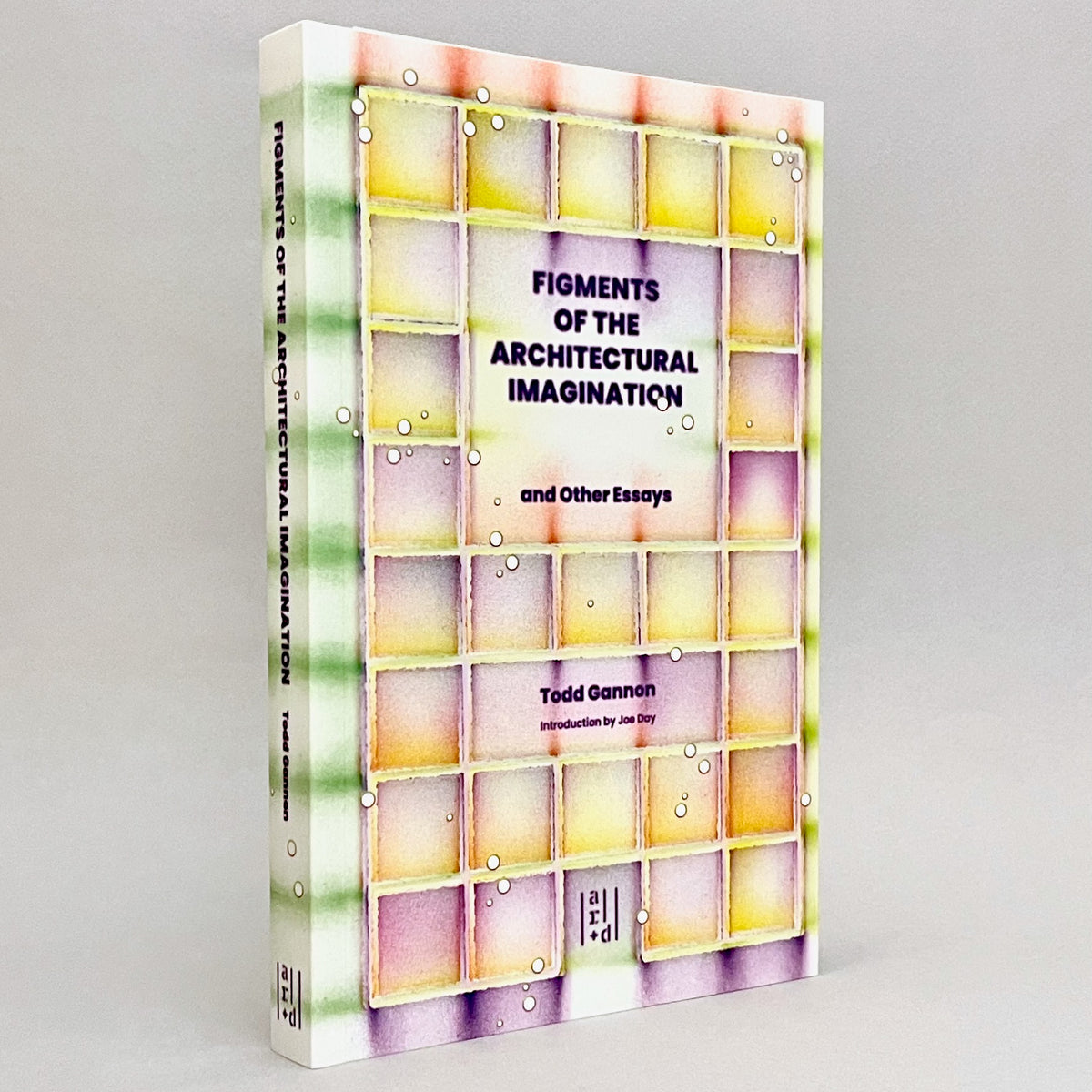 Figments of the Architectural Imagination and Other Essays