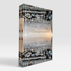 The City as a Technical Being: On the Mode of Existence of Architecture