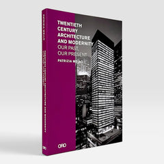 Twentieth-Century Architecture and Modernity: Our Past, Our Present