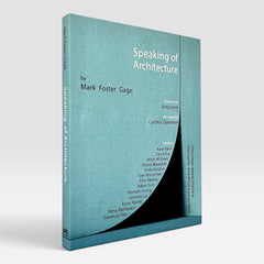 Speaking of Architecture: Interviews About Practice, Discourse and What Comes Next